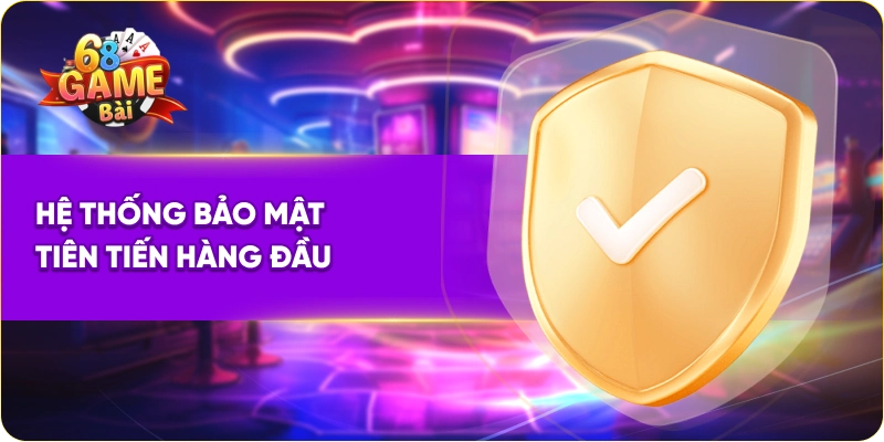 Ba cây 68 game bài với hệ thống bảo mật tiên tiến hàng đầu